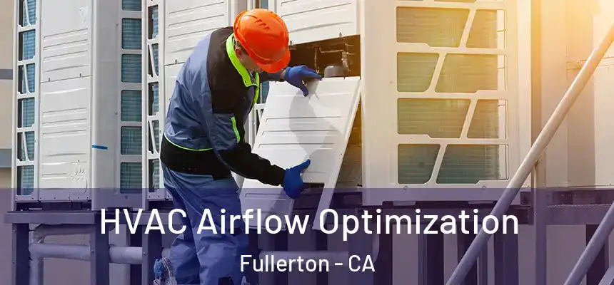  HVAC Airflow Optimization Fullerton - CA