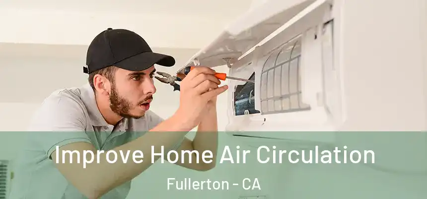  Improve Home Air Circulation Fullerton - CA
