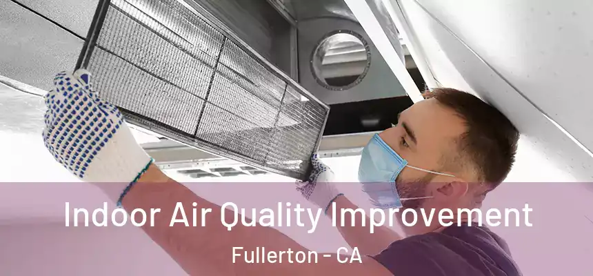  Indoor Air Quality Improvement Fullerton - CA