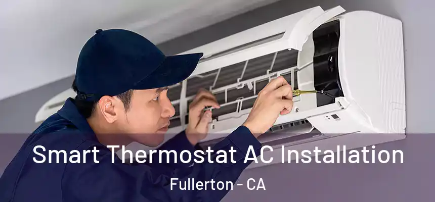  Smart Thermostat AC Installation Fullerton - CA