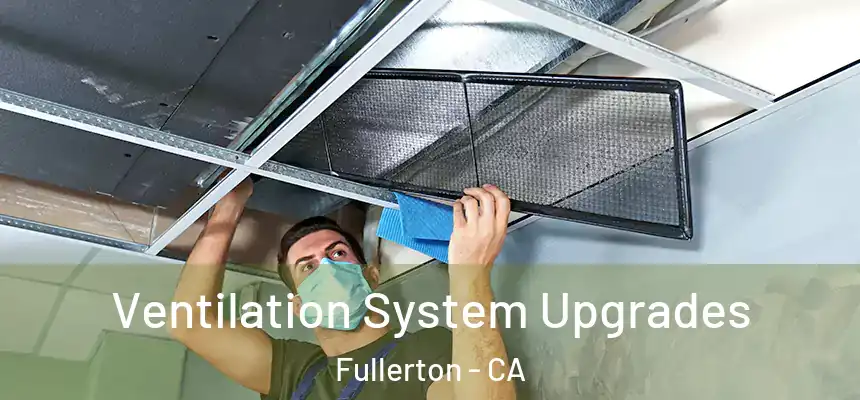 Ventilation System Upgrades Fullerton - CA